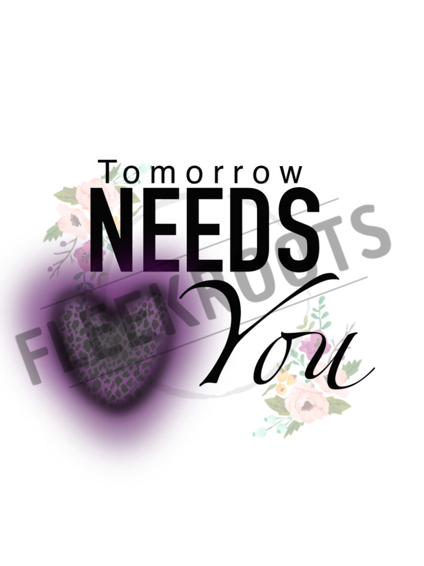 Tomorrow Needs You DIGITAL PNG File