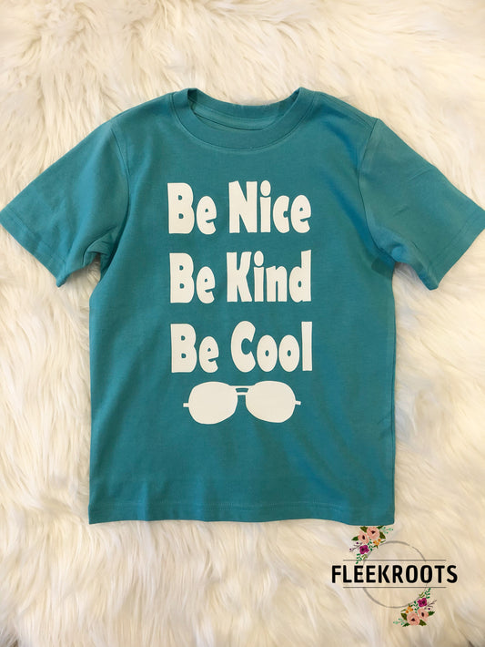 Be Nice Be Kind Be Cool