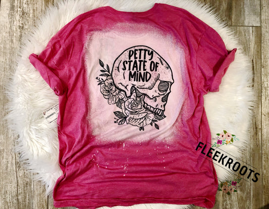 Petty state of mind-Bleached Sublimated T-Shirt